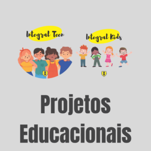 Projetos Educacionais - Integral Kids e Teen